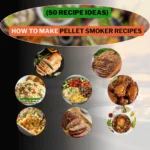 A collage of delicious pellet smoker dishes with text overlay promoting 50 recipe ideas for making pellet smoker recipes.
